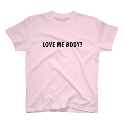 LOVE ME BODY? スタンダードTシャツ