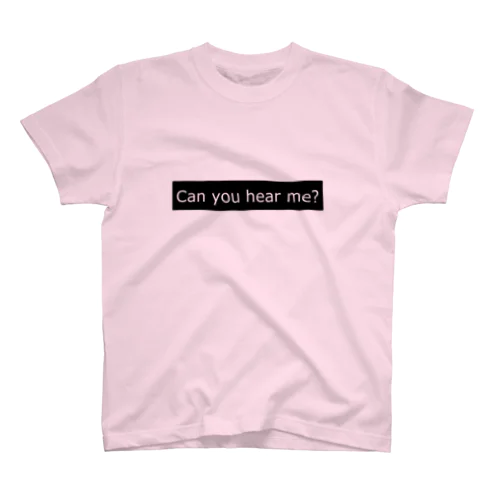 Can you hear me? スタンダードTシャツ