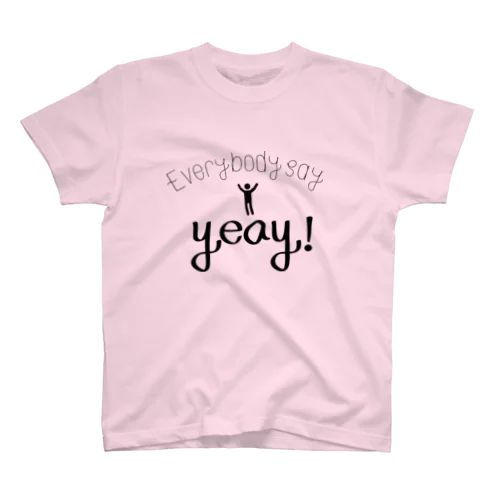 everybody say yeay! スタンダードTシャツ