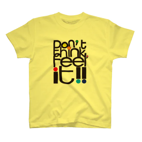 Don't think！Feel it !! Regular Fit T-Shirt