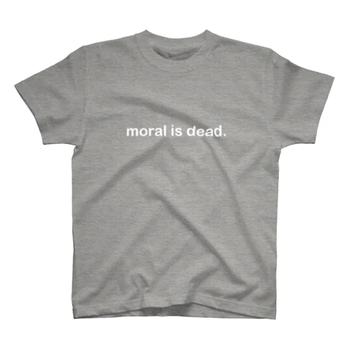 moral is dead. スタンダードTシャツ