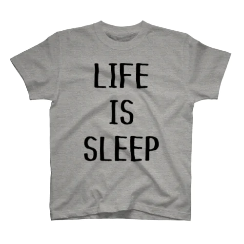 LIFE IS SLEEP （淡色用） スタンダードTシャツ