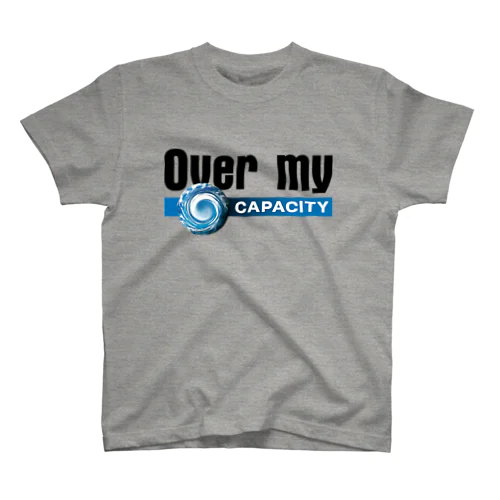 Over my CAPACITY スタンダードTシャツ