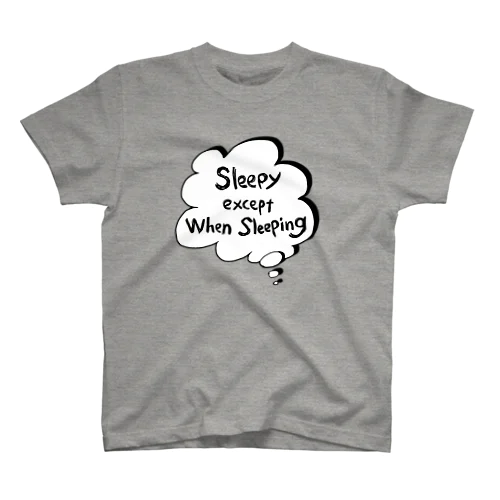 寝てるとき以外眠い。 スタンダードTシャツ