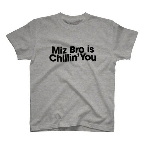 Miz Bro is Chillin' You スタンダードTシャツ