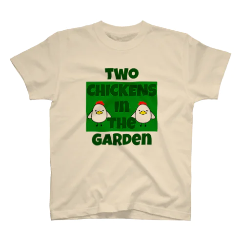 庭には二羽ニワトリがいる two CHICKENs in the Garden スタンダードTシャツ