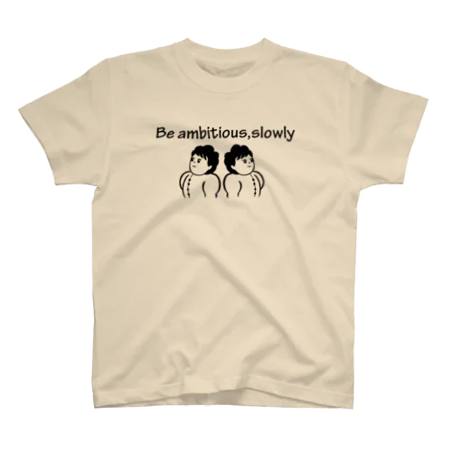 Be ambitious,slowly スタンダードTシャツ