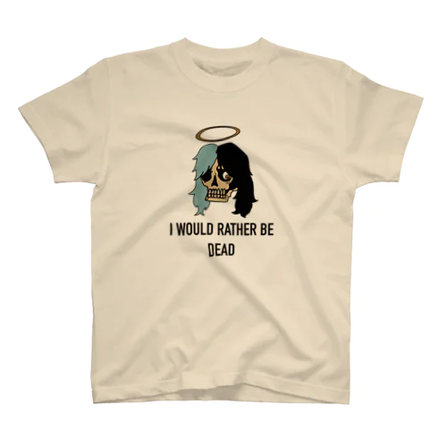 I WOULD RATHER BE DEAD  スタンダードTシャツ