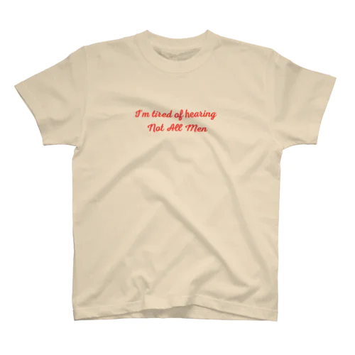 I'm tired of hearing Not All Men/ノットオールメンフェミニズムシリーズ Regular Fit T-Shirt