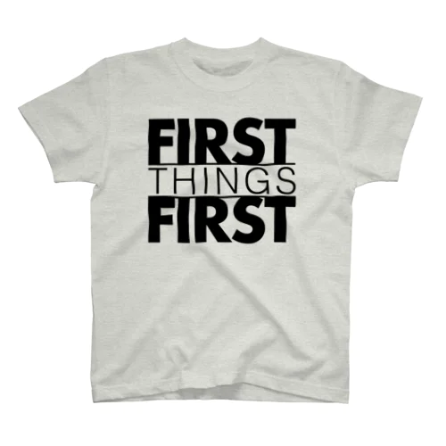 first things first スタンダードTシャツ