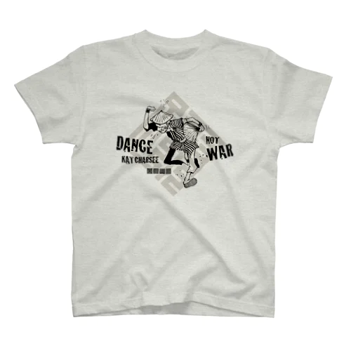 DANCE KATCHARSEE NOT WAR スタンダードTシャツ