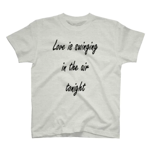 Love is swinging in the air tonight スタンダードTシャツ