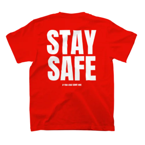STAY SAFE IF YOU LOVE SOME ONE / ホワイトプリント バック スタンダードTシャツ