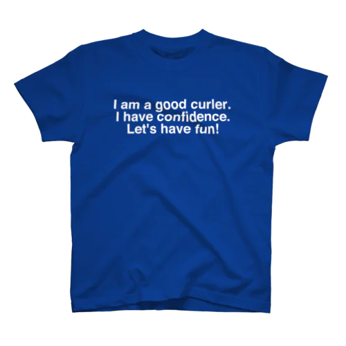 I am a good curler. I have confidence. Let's have fun! 白ロゴ スタンダードTシャツ