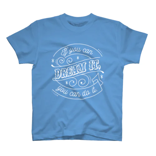 If you can dream it, you can do it. Regular Fit T-Shirt