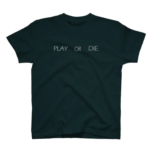 "PLAY or DIE!" 遊ぶか、死ぬか。 Regular Fit T-Shirt