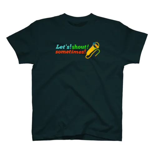 Let's shout sometimes！ Regular Fit T-Shirt