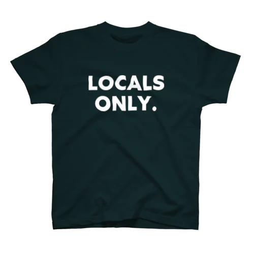 Locals only. T-s スタンダードTシャツ