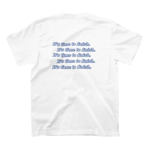 It's time to finish. Regular Fit T-Shirt