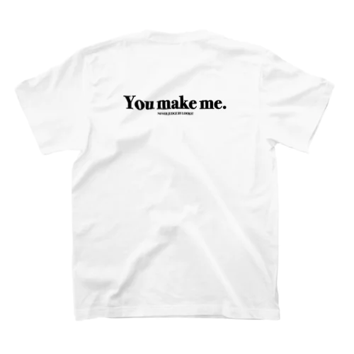 You make me. スタンダードTシャツ