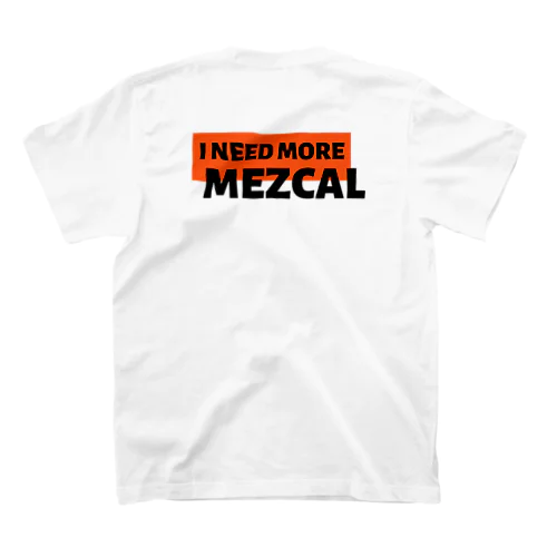 I  NEED MORE MEZCAL Regular Fit T-Shirt