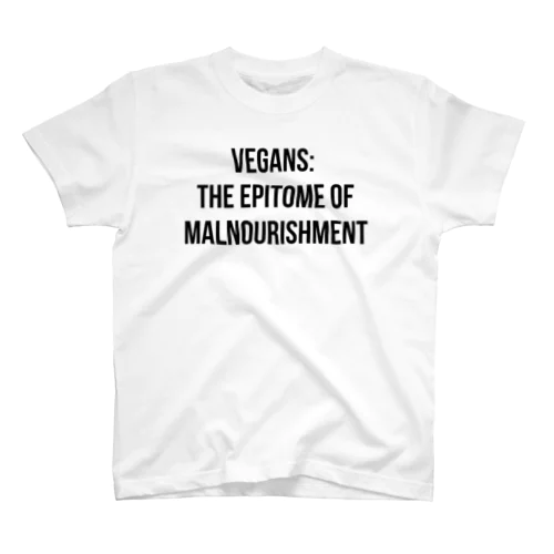 Vegans: The Epitome of Malnourishment（黒文字） Regular Fit T-Shirt