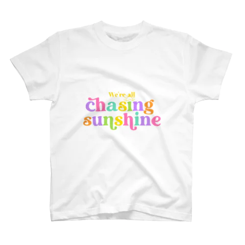 We are all chasing sunshine.  私たちは皆、太陽の光を追いかけています。 スタンダードTシャツ