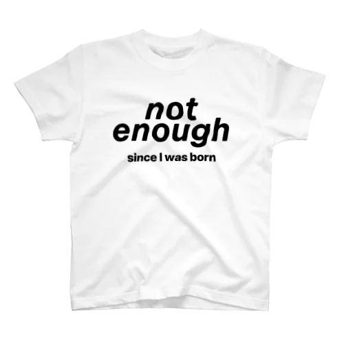not enough T-shirt スタンダードTシャツ