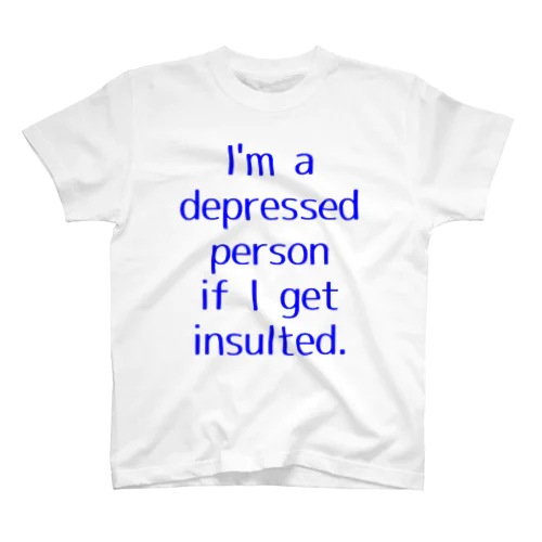 侮辱されたら私は憂鬱です。 スタンダードTシャツ
