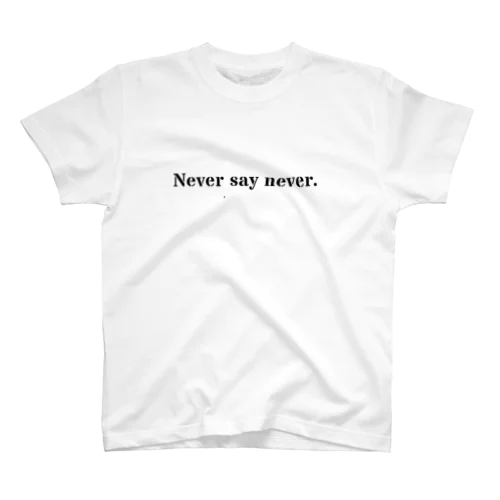 Never say never. Regular Fit T-Shirt