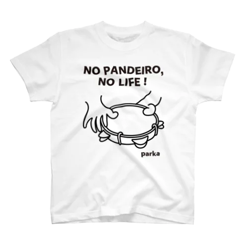 NO PANDEIRO, NO LIFE! 右利き用 スタンダードTシャツ