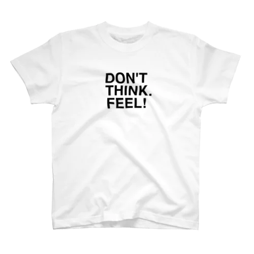 DON’T THINK.FEEL!-ドント・シンク・フィール!- 胸面配置デザイン- 黒ロゴ Regular Fit T-Shirt