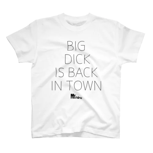 BIG DICK  IS BACK IN TOWN  スタンダードTシャツ