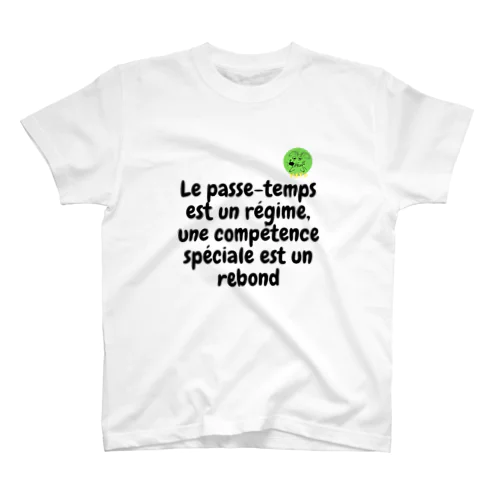 Le passe-temps est un régime,  une compétence spéciale est un rebond スタンダードTシャツ