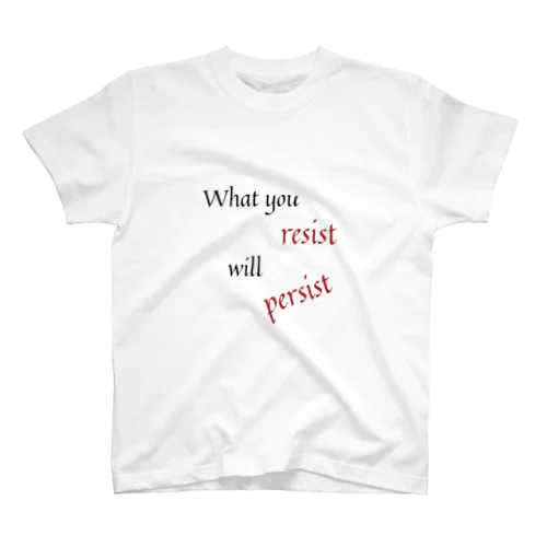 What you resist will persist スタンダードTシャツ