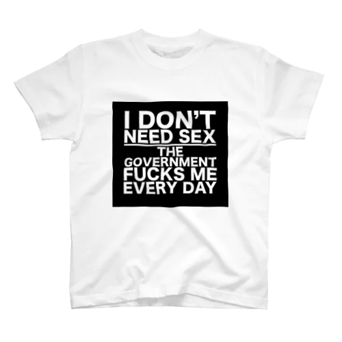 もぐちゃんねるのI DON'T NEED SEX THE GOVERNMENT FUCKS ME EVERY DAY Regular Fit T-Shirt