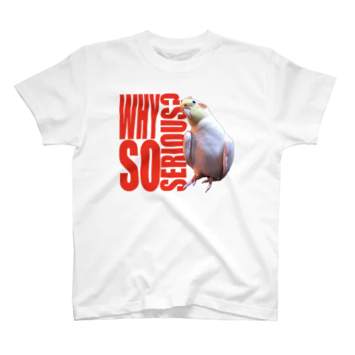 WHY SO SERIOUS? って聞くオカメインコ Regular Fit T-Shirt