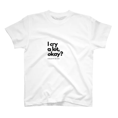 I cry a lot,okay? スタンダードTシャツ