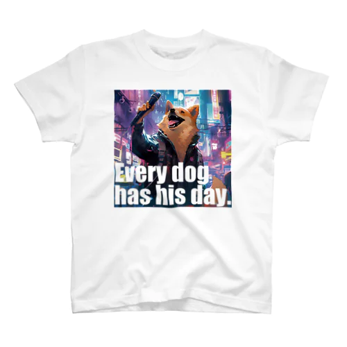 Every dog has his day Regular Fit T-Shirt