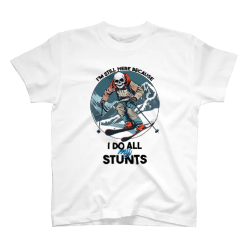 I'm Still Here Because I Do All My Stunts Regular Fit T-Shirt