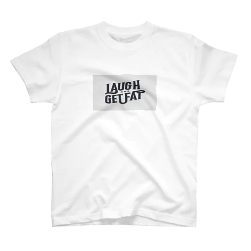 Laugh and get fat. スタンダードTシャツ