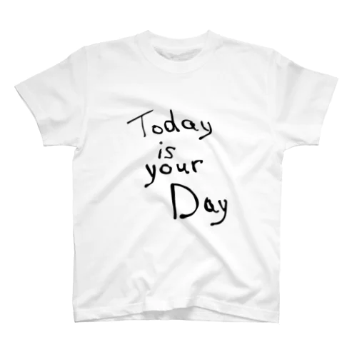 today is your day Regular Fit T-Shirt