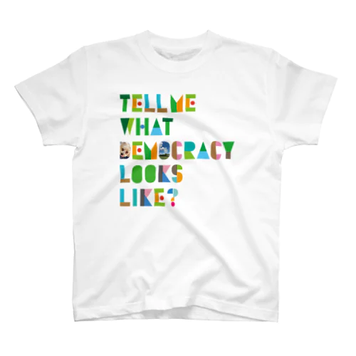 TELL ME WHAT DEMOCRACY LOOKS LIKE? Regular Fit T-Shirt