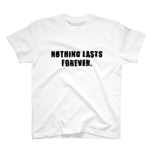 NOTHING LASTS FOREVER スタンダードTシャツ