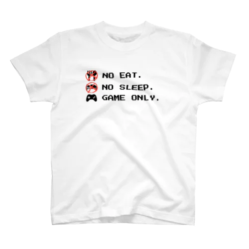 no eat,no sleep,game only スタンダードTシャツ