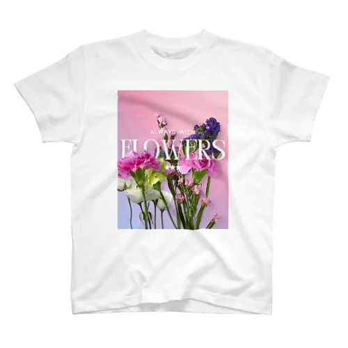 Always with flowers　花とともに スタンダードTシャツ