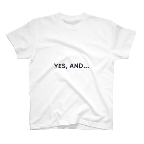 Yes, and... スタンダードTシャツ