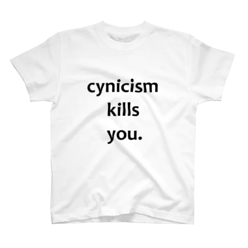 cynicism kills you. スタンダードTシャツ