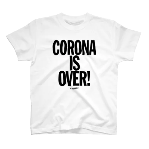 CORONA IS OVER! （If You Want It）  Regular Fit T-Shirt