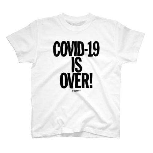 COVID-19 IS OVER! （If You Want It） Regular Fit T-Shirt